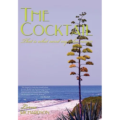 The Cocktail: That is what cured my colon cancer