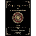 Cryptograms Of Chinese Wisdom: 365 Cryptoquote Puzzles Of Chinese Quotes, Volume 1