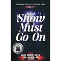 The Show Must Go On: Backstage Stories of a Hip-Hop Agent