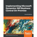 Implementing Microsoft Dynamics 365 Business Central On-Premise - Fourth Edition