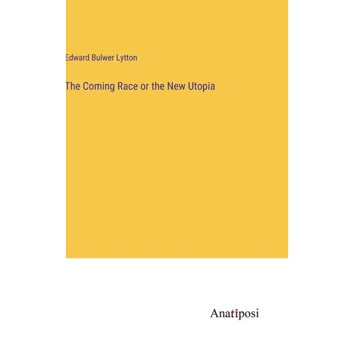 The Coming Race or the New Utopia