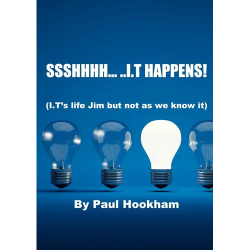 Ssshhhh... ..I.T Happens!