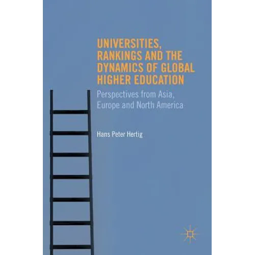 Universities, Rankings and the Dynamics of Global Higher Education: Perspectives from Asia, Europe and North America