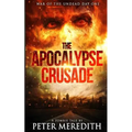 The Apocalypse Crusade War of the Undead Day One: A Zombie Tale by Peter Meredith