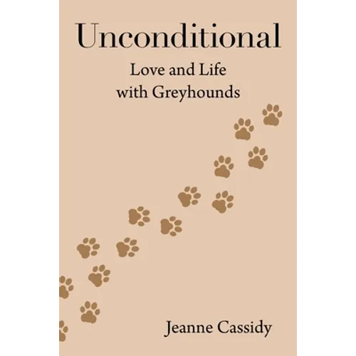 Unconditional: Love and Life with Greyhounds