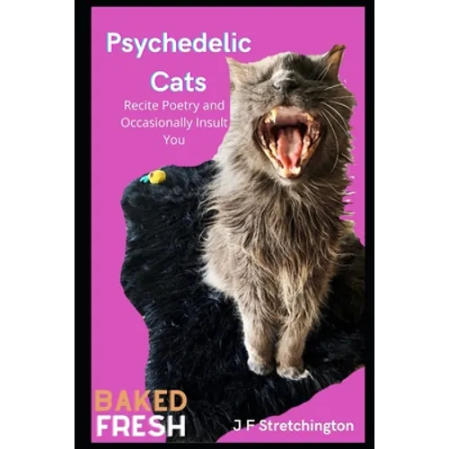 Psychedelic Cats: Recite Poetry and Occasionally Insult You