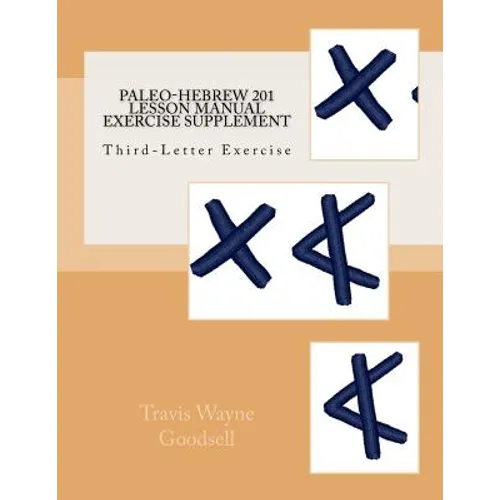 Paleo-Hebrew 201 Lesson Manual Exercise Supplement: Third-Letter Exercise