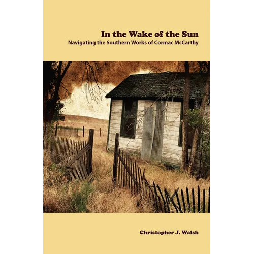In the Wake of the Sun: Navigating the Southern Works of Cormac McCarthy