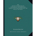 The Letter Of Roger Bacon Concerning The Marvelous Power Of Art And Nature And The Nullity Of Magic