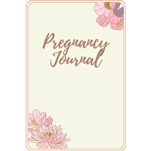 Pregnancy Journal: Log Book, Pregnancy Memory Book, Checklists & Quotes, Gift for Expecting Mom