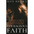 Courageous Faith: Gives you all. Demands your all