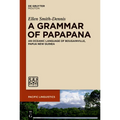A Grammar of Papapana: An Oceanic Language of Bougainville, Papua New Guinea