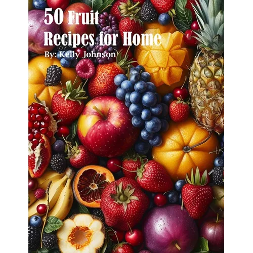 50 Fruit Recipes for Home