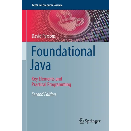 Foundational Java: Key Elements and Practical Programming