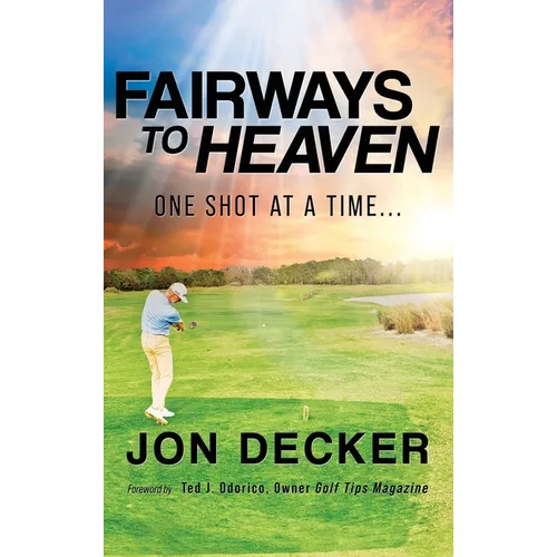 Fairways to Heaven: One Shot at a Time...