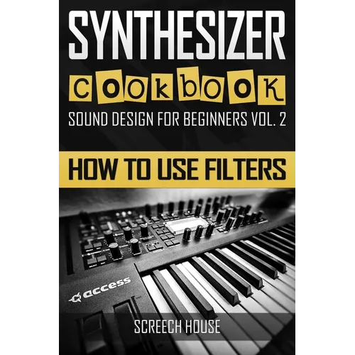 Synthesizer Cookbook: How to Use Filters