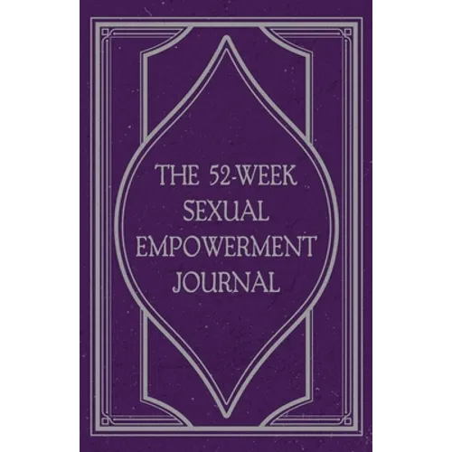 The 52-Week Sexual Empowerment Journal