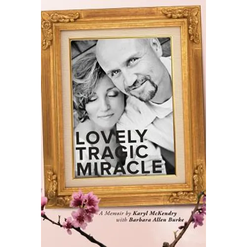 Lovely Tragic Miracle: A Memoir