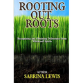 Rooting Out Roots: Recognizing and Obtaining Deliverance from Witchcraft Spirits