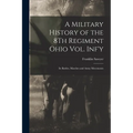 A Military History of the 8Th Regiment Ohio Vol. Inf'y: Its Battles, Marches and Army Movements
