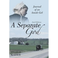 A Separate God: Journal of an Amish Girl