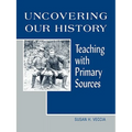Uncovering Our History: Teaching with Primary Sources