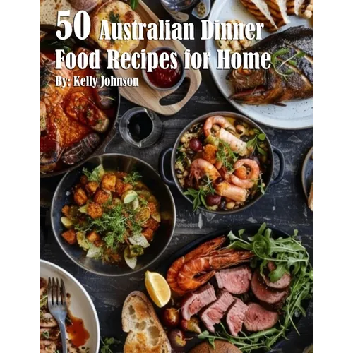 50 Australian Dinner Food Recipes for Home