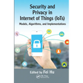 Security and Privacy in Internet of Things (IoTs): Models, Algorithms, and Implementations