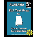 Alabama 5th Grade ELA Test Prep: Common Core Learning Standards