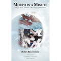 Morph in a Minute: Magic in the Moment = Ravings of a Medium