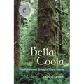 Bella Coola - The Rainforest Brought Them Home