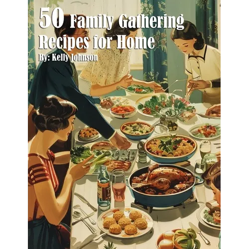 50 Family Gathering Recipes for Home