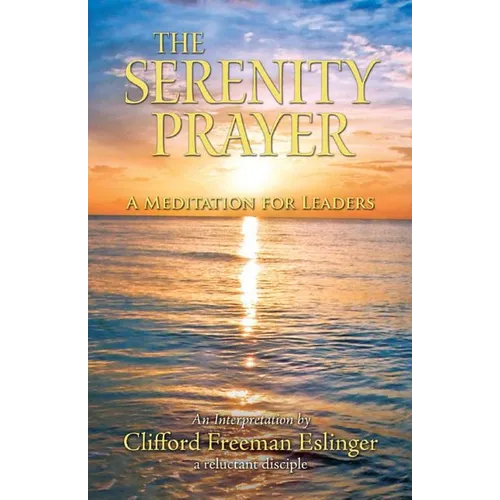The Serenity Prayer: A Meditation for Leaders