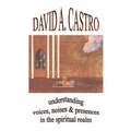 Understanding Voices, Noises & Presences in the Spiritual Realm