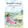 Beautiful Courage: A Young Woman's Journey West, 1852