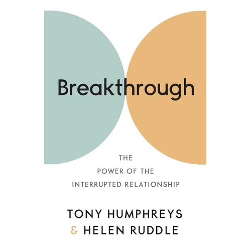 Breakthrough: The Power of the Interrupted Relationship