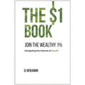 The $1 Book - Join the Wealthy 1%: Navigating the Internet of Wealth