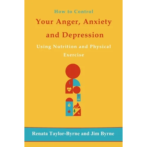 How to control Your anger, anxiety and depression: Using nutrition and physical activity
