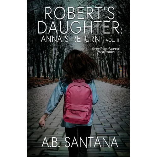 Robert's Daughter: Anna's Return Vol II: Everything Happens for a Reason