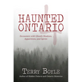 Haunted Ontario 4: Encounters with Ghostly Shadows, Apparitions, and Spirits