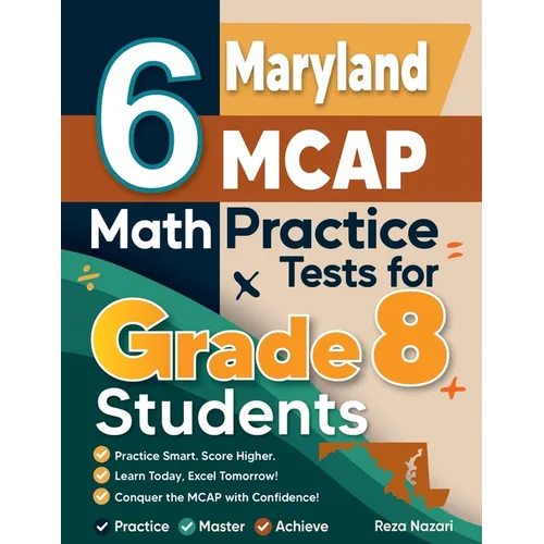 6 Maryland MCAP Math Practice Tests for Grade 8 Students: A Complete Guide to Building Math Mastery and Excelling on the Maryland MCAP Test