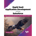 Rapid SaaS Application Development Using Salesforce: Build scalable SaaS applications using the Salesforce platform (English Edition)