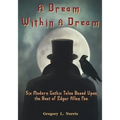 A Dream Within A Dream: 6 Modern Gothic Tales Based Upon The Best of Edgar Allan Poe