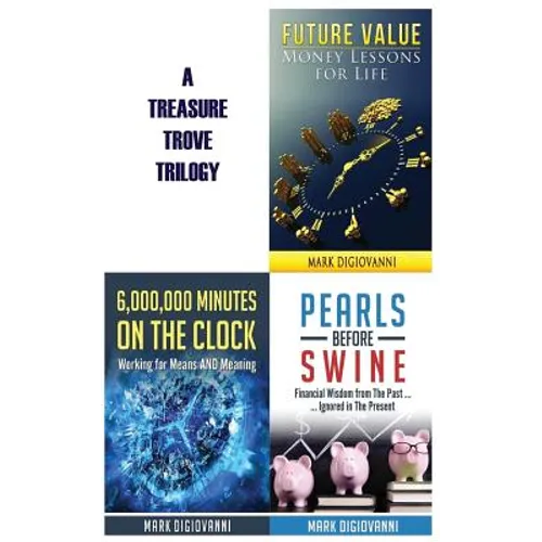 A Treasure Trove Trilogy: Future Value / Pearls Before Swine / 6,000,000 Minutes on the Clock