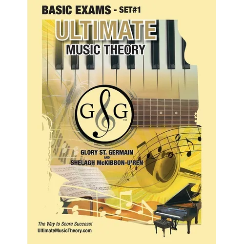 Basic Music Theory Exams Set #1 - Ultimate Music Theory Exam Series: Preparatory, Basic, Intermediate & Advanced Exams Set #1 & Set #2 - Four Exams in
