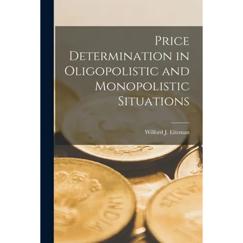 Price Determination in Oligopolistic and Monopolistic Situations