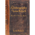 The Autobiography of Leon Rubach: The First Twenty Years