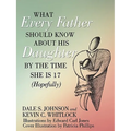 What Every Father Should Know About His Daughter by the Time She is 17 (Hopefully)