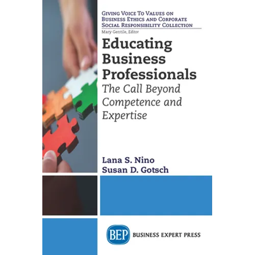 Educating Business Professionals: The Call Beyond Competence and Expertise