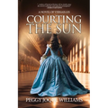 Courting the Sun: A Novel of Versailles